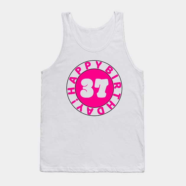 Happy 37th Birthday Tank Top by colorsplash